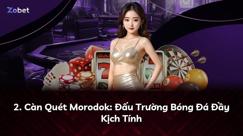 2. Càn Quét Morodok: Đấu Trường Bóng Đá Đầy Kịch Tính