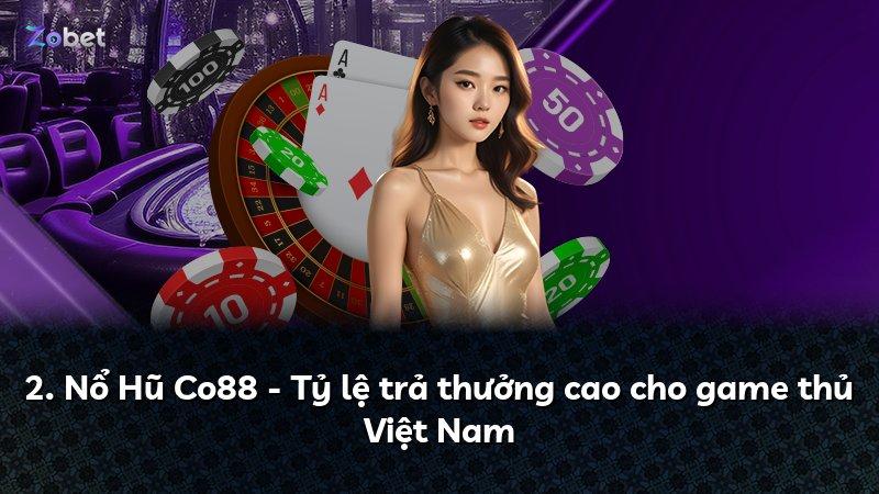 2. Nổ Hũ Co88 - Tỷ lệ trả thưởng cao cho game thủ Việt Nam