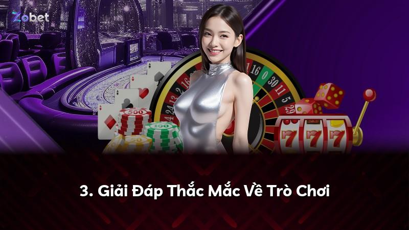 3. Giải Đáp Thắc Mắc Về Trò Chơi