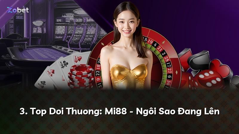 3. Top Doi Thuong: Mi88 - Ngôi Sao Đang Lên