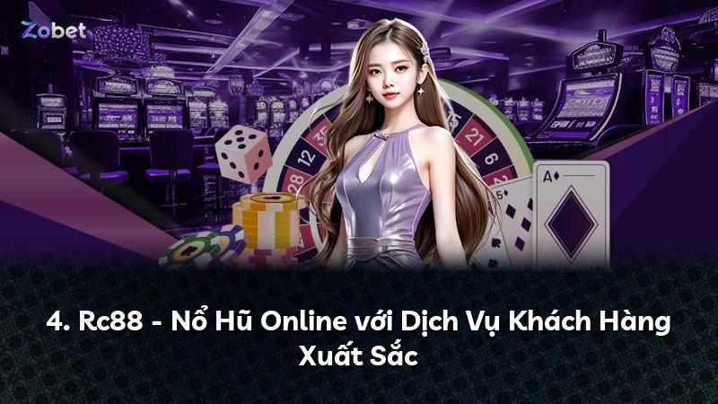 4. Rc88 - Nổ Hũ Online với Dịch Vụ Khách Hàng Xuất Sắc