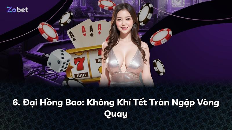 6. Đại Hồng Bao: Không Khí Tết Tràn Ngập Vòng Quay