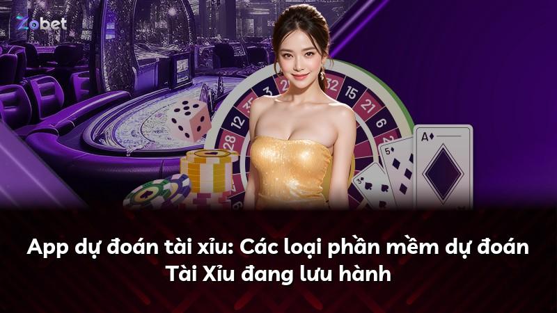 App dự đoán tài xỉu: Các loại phần mềm dự đoán Tài Xỉu đang lưu hành