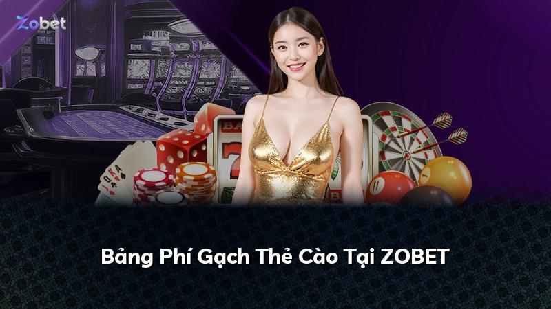 Bảng Phí Gạch Thẻ Cào Tại ZOBET