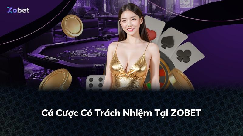Cá Cược Có Trách Nhiệm Tại ZOBET