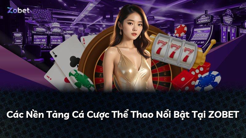 Các Nền Tảng Cá Cược Thể Thao Nổi Bật Tại ZOBET
