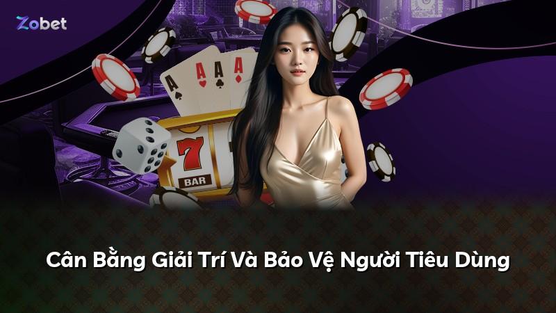 Cân Bằng Giải Trí Và Bảo Vệ Người Tiêu Dùng