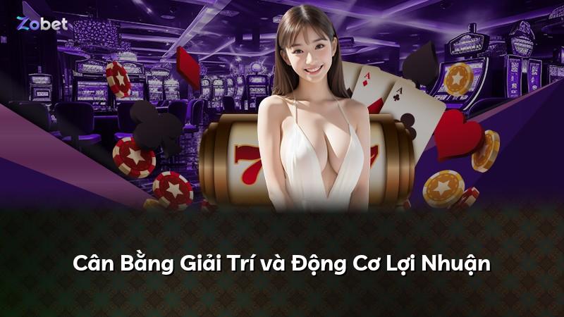Cân Bằng Giải Trí và Động Cơ Lợi Nhuận