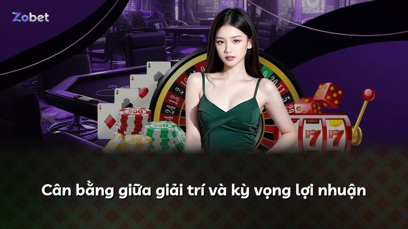 Cân bằng giữa giải trí và kỳ vọng lợi nhuận