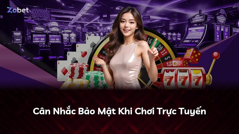 Cân Nhắc Bảo Mật Khi Chơi Trực Tuyến