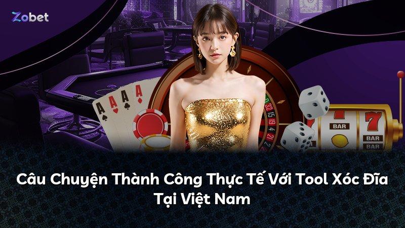 Câu Chuyện Thành Công Thực Tế Với Tool Xóc Đĩa Tại Việt Nam