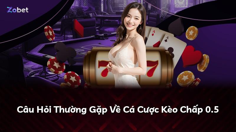Câu Hỏi Thường Gặp Về Cá Cược Kèo Chấp 0.5