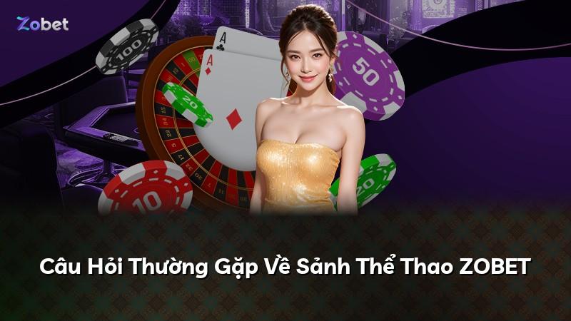 Câu Hỏi Thường Gặp Về Sảnh Thể Thao ZOBET