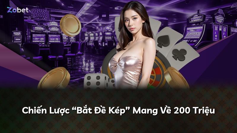 Chiến Lược “Bắt Đề Kép” Mang Về 200 Triệu