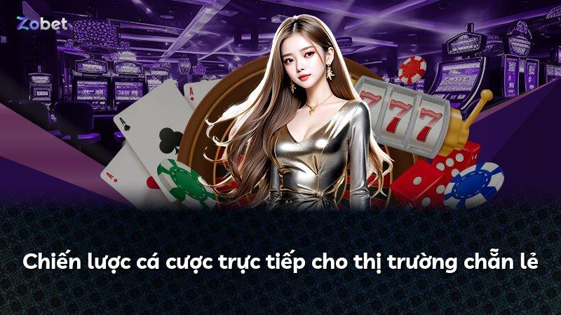 Chiến lược cá cược trực tiếp cho thị trường chẵn lẻ