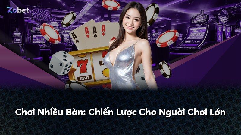 Chơi Nhiều Bàn: Chiến Lược Cho Người Chơi Lớn