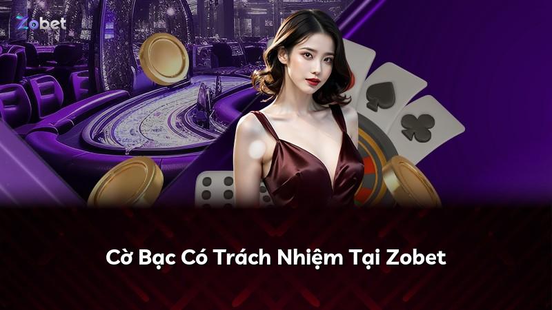 Cờ Bạc Có Trách Nhiệm Tại Zobet