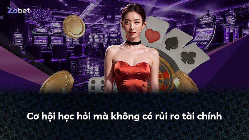 Cơ hội học hỏi mà không có rủi ro tài chính