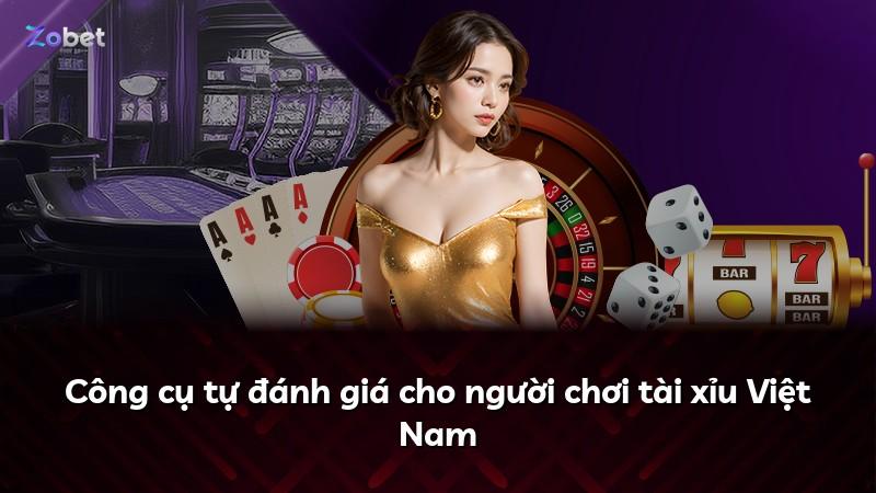 Công cụ tự đánh giá cho người chơi tài xỉu Việt Nam