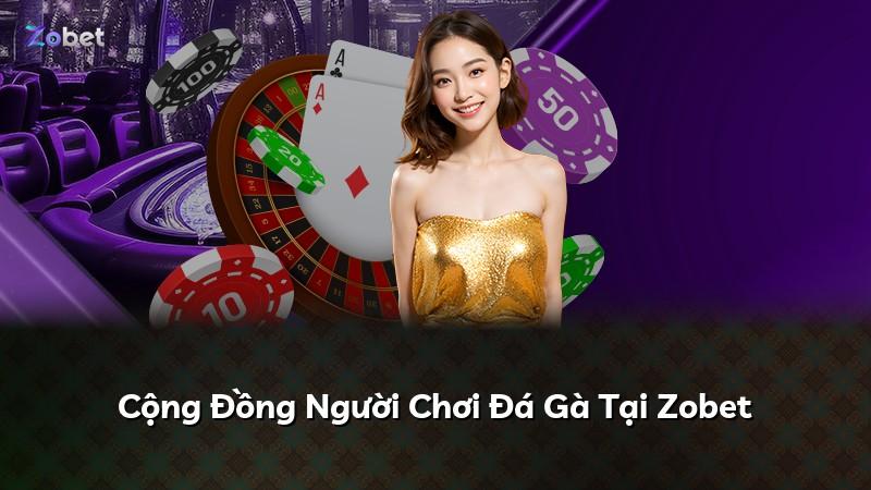 Cộng Đồng Người Chơi Đá Gà Tại Zobet