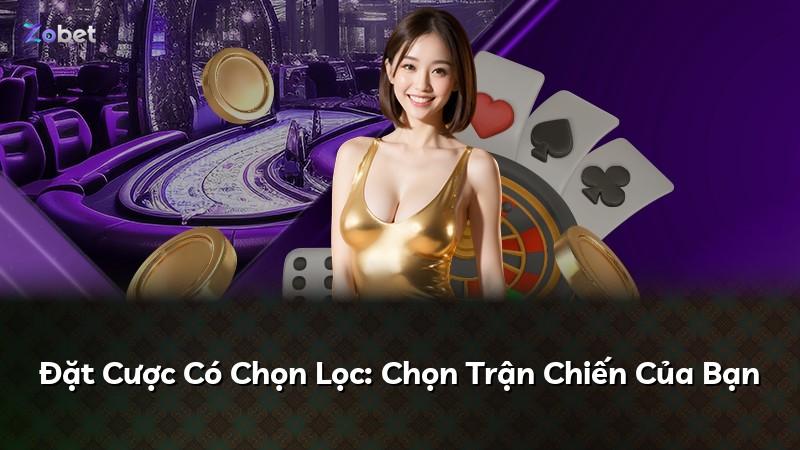 Đặt Cược Có Chọn Lọc: Chọn Trận Chiến Của Bạn