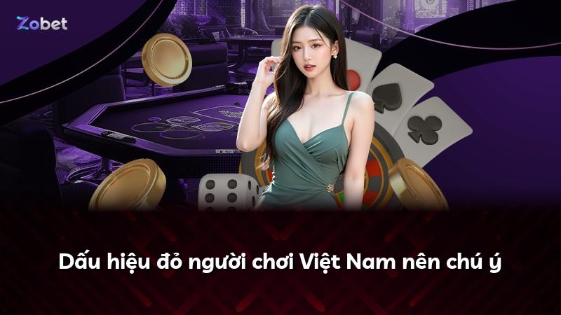 Dấu hiệu đỏ người chơi Việt Nam nên chú ý
