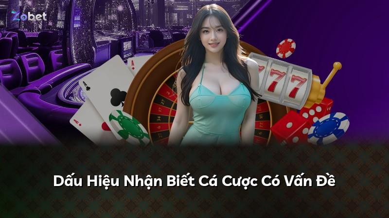 Dấu Hiệu Nhận Biết Cá Cược Có Vấn Đề
