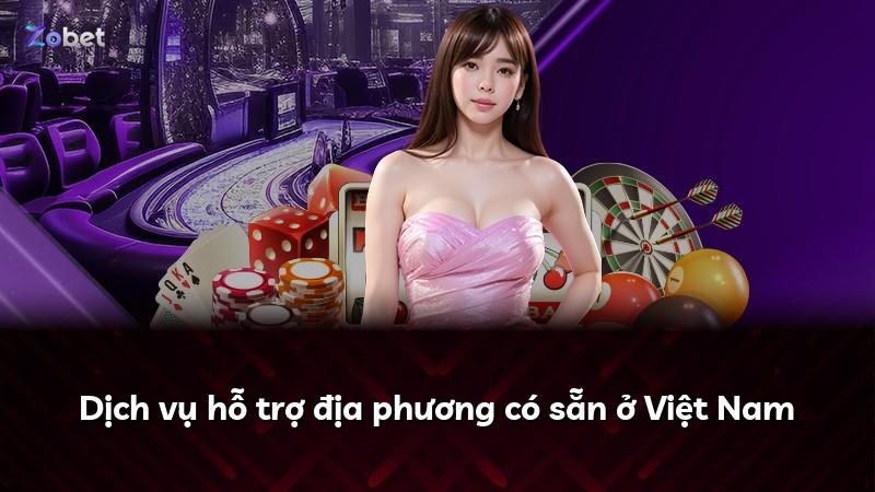 Dịch vụ hỗ trợ địa phương có sẵn ở Việt Nam
