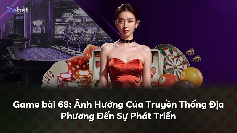 Game bài 68: Ảnh Hưởng Của Truyền Thống Địa Phương Đến Sự Phát Triển