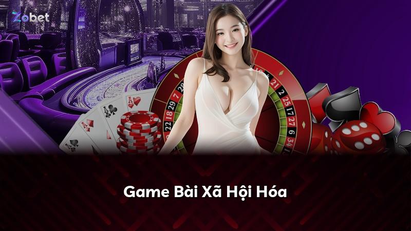 Game Bài Xã Hội Hóa