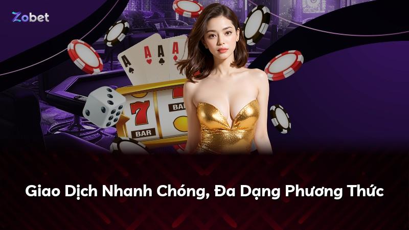 Giao Dịch Nhanh Chóng, Đa Dạng Phương Thức