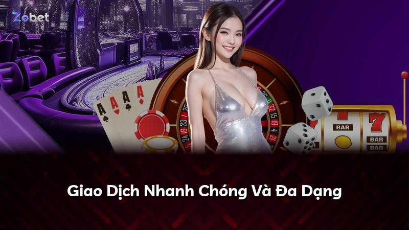 Giao Dịch Nhanh Chóng Và Đa Dạng