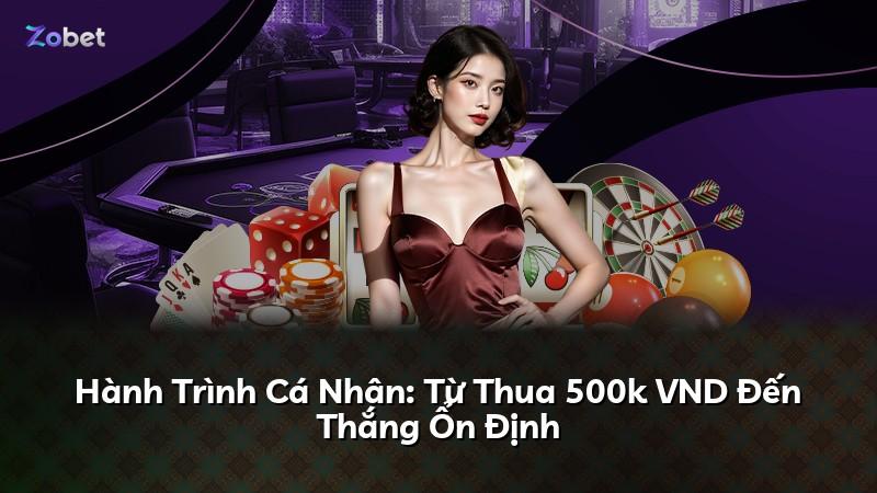 Hành Trình Cá Nhân: Từ Thua 500k VND Đến Thắng Ổn Định
