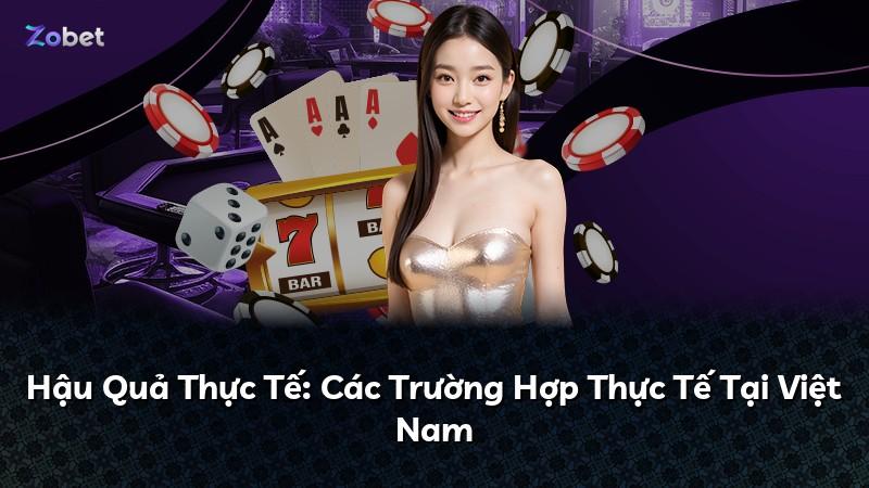Hậu Quả Thực Tế: Các Trường Hợp Thực Tế Tại Việt Nam