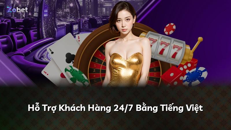 Hỗ Trợ Khách Hàng 24/7 Bằng Tiếng Việt