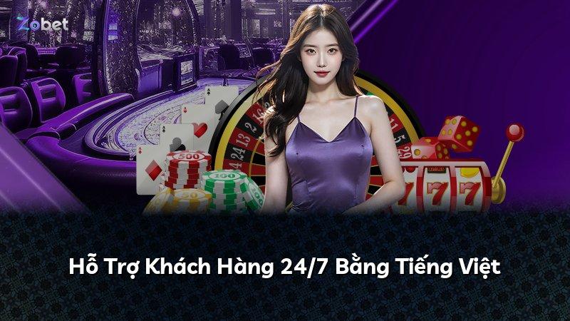 Hỗ Trợ Khách Hàng 24/7 Bằng Tiếng Việt