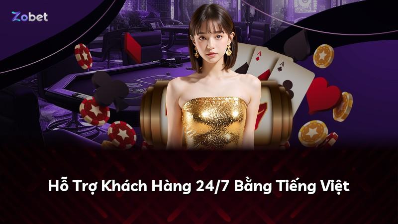 Hỗ Trợ Khách Hàng 24/7 Bằng Tiếng Việt