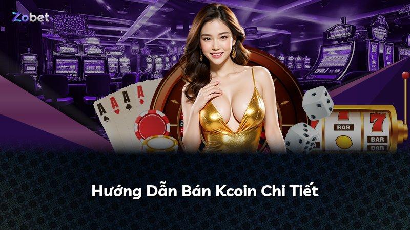 Hướng Dẫn Bán Kcoin Chi Tiết