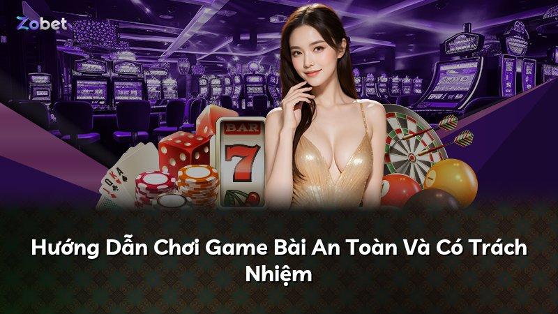 Hướng Dẫn Chơi Game Bài An Toàn Và Có Trách Nhiệm
