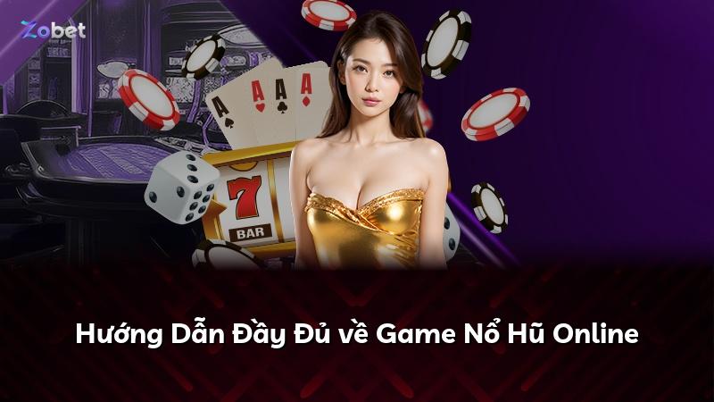 Hướng Dẫn Đầy Đủ về Game Nổ Hũ Online