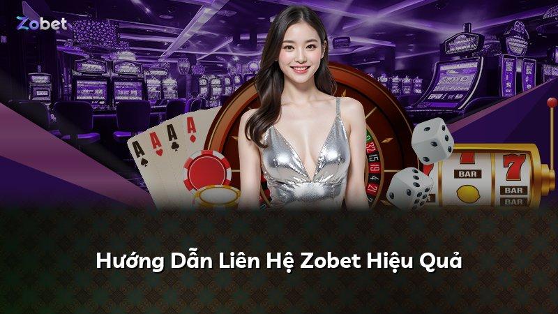 Hướng Dẫn Liên Hệ Zobet Hiệu Quả