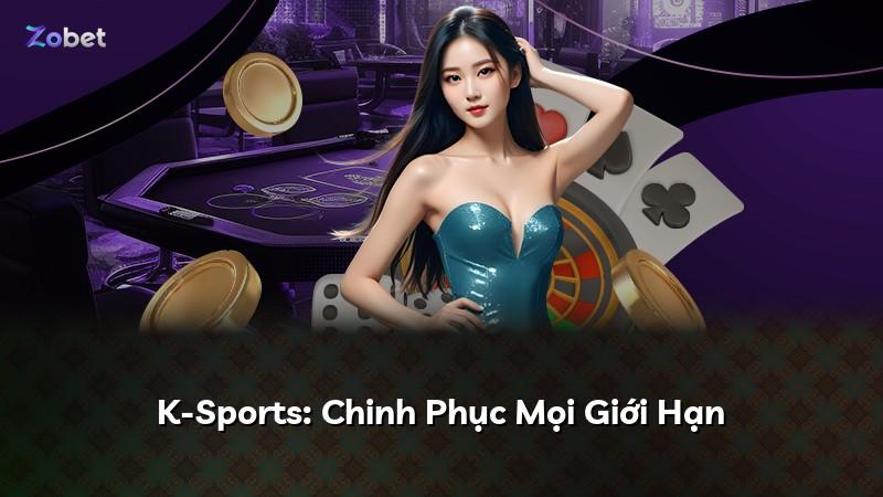K-Sports: Chinh Phục Mọi Giới Hạn