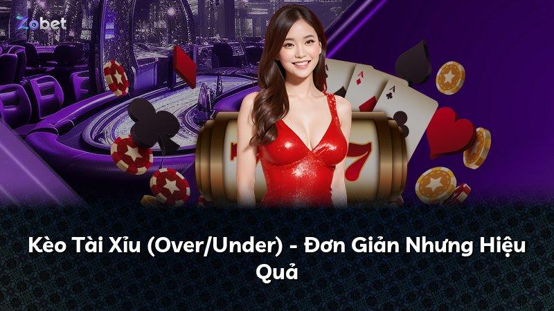 Kèo Tài Xỉu (Over/Under) - Đơn Giản Nhưng Hiệu Quả