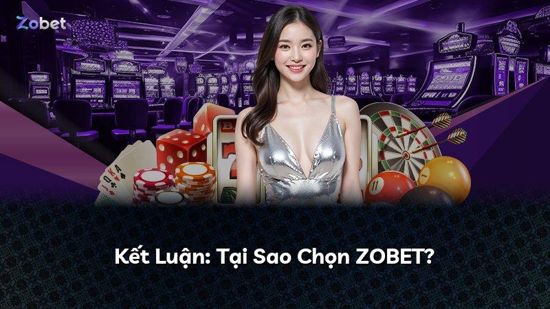 Kết Luận: Tại Sao Chọn ZOBET?