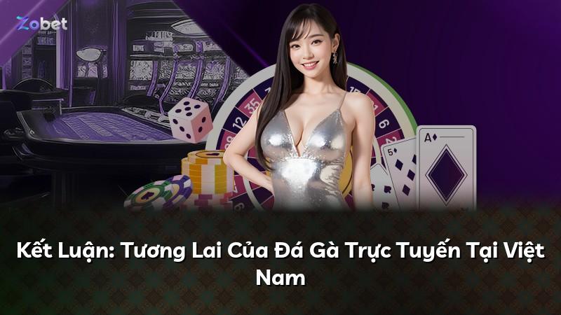 Kết Luận: Tương Lai Của Đá Gà Trực Tuyến Tại Việt Nam