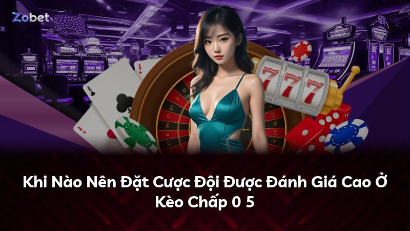 Khi Nào Nên Đặt Cược Đội Được Đánh Giá Cao Ở Kèo Chấp 0 5