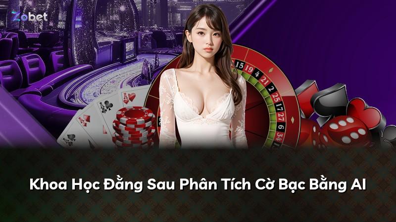 Khoa Học Đằng Sau Phân Tích Cờ Bạc Bằng AI
