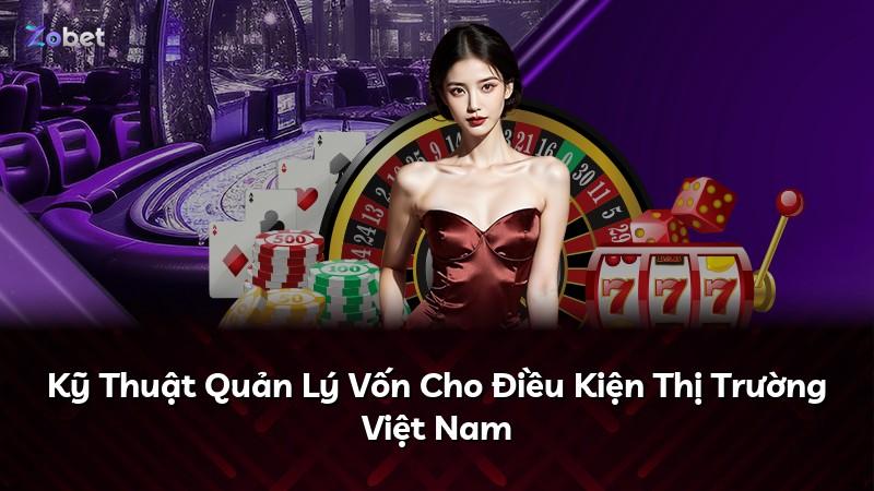 Kỹ Thuật Quản Lý Vốn Cho Điều Kiện Thị Trường Việt Nam