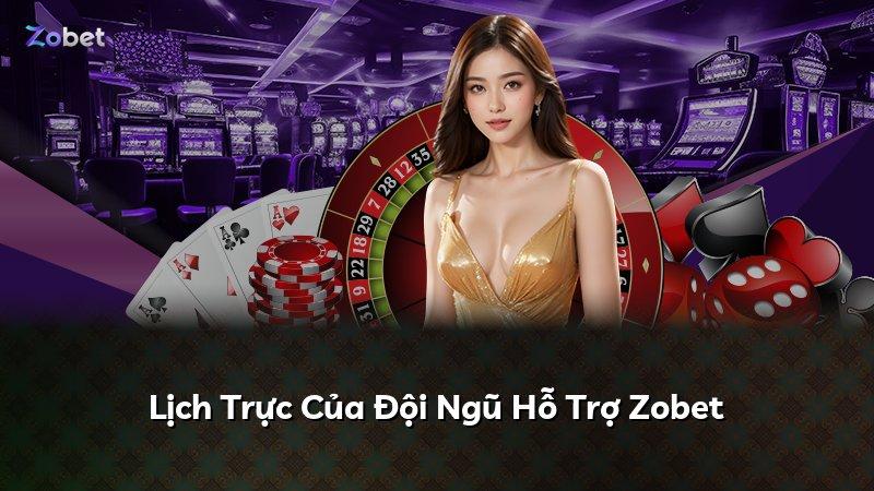 Lịch Trực Của Đội Ngũ Hỗ Trợ Zobet