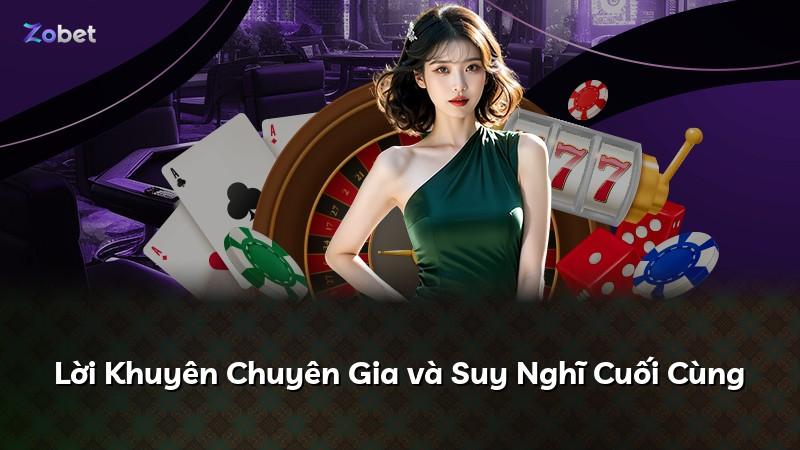 Lời Khuyên Chuyên Gia và Suy Nghĩ Cuối Cùng